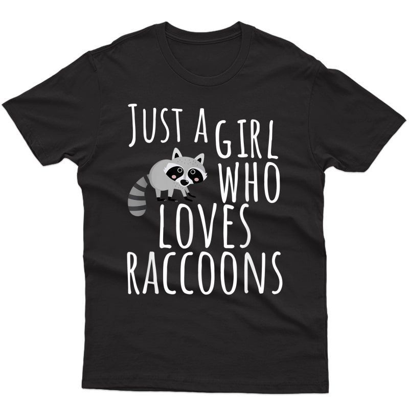 Trash Panda T Shirt - Just A Girl Who Loves Raccoons