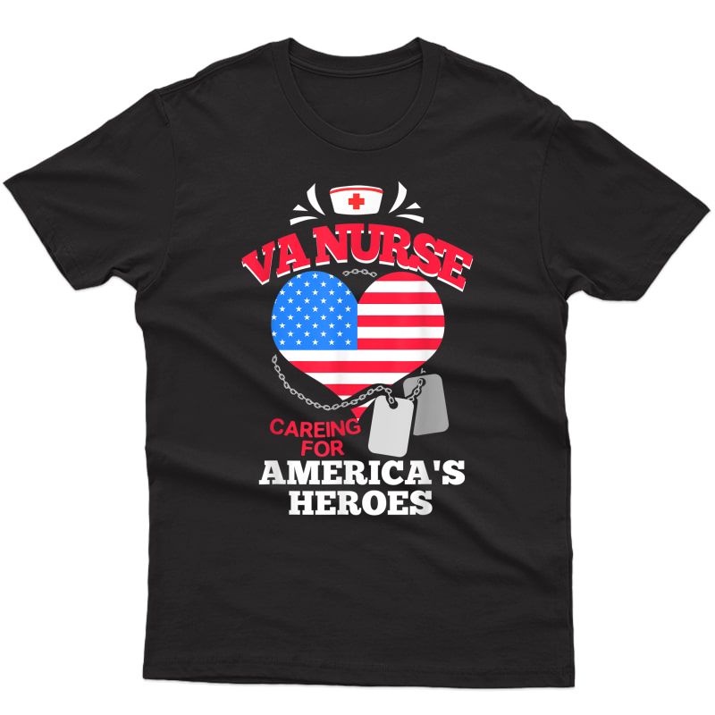 Va Nurse Caring For America's Heroes Veterans Affairs Nurse T-shirt