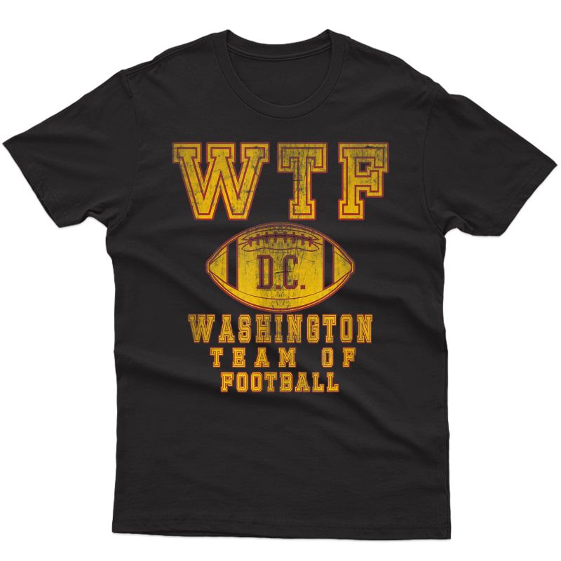 Vintage Wtf Washington Team Of Football Dc Novelty Gift T-shirt