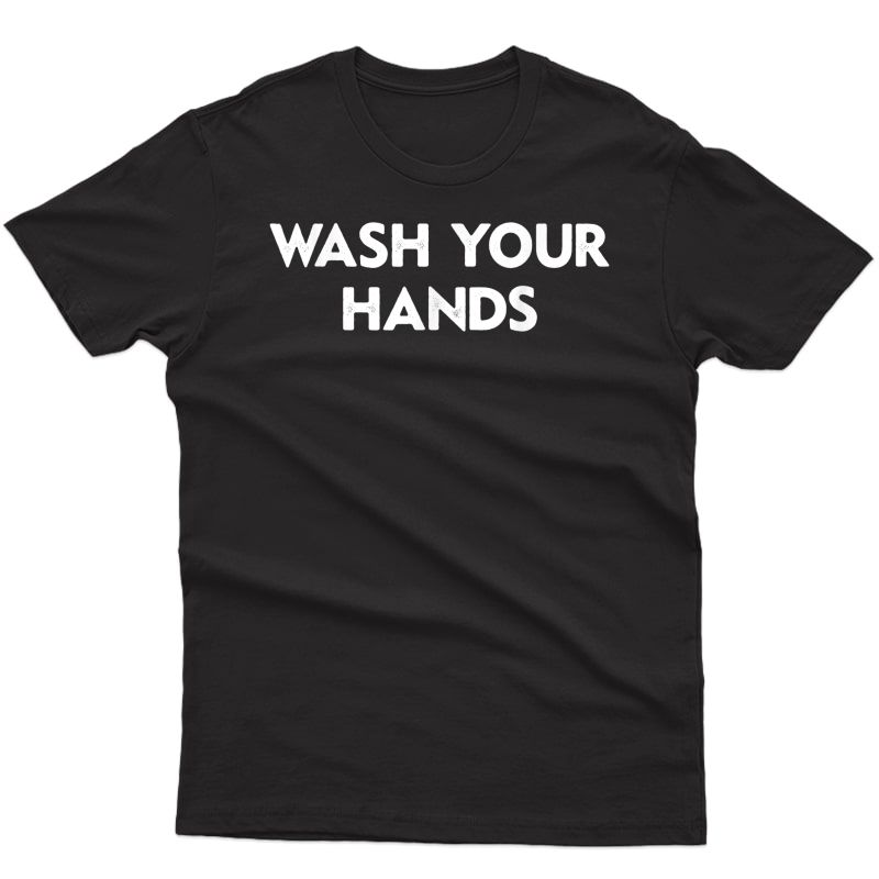 Wash Your Hands Funny School Hygiene Health Tea Nurse T-shirt