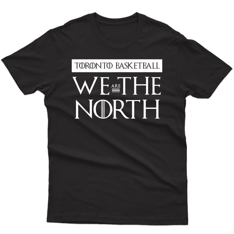 We Are The North Canada Toronto Canada Basketball Playoffs T-shirt