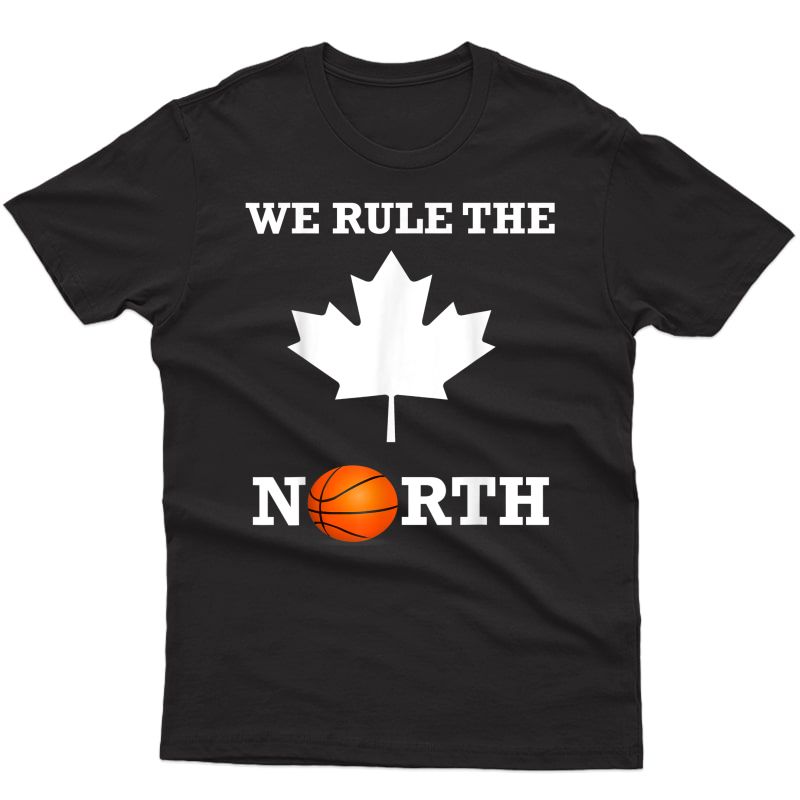 We Rule The North Canada Basketball Tshirt 