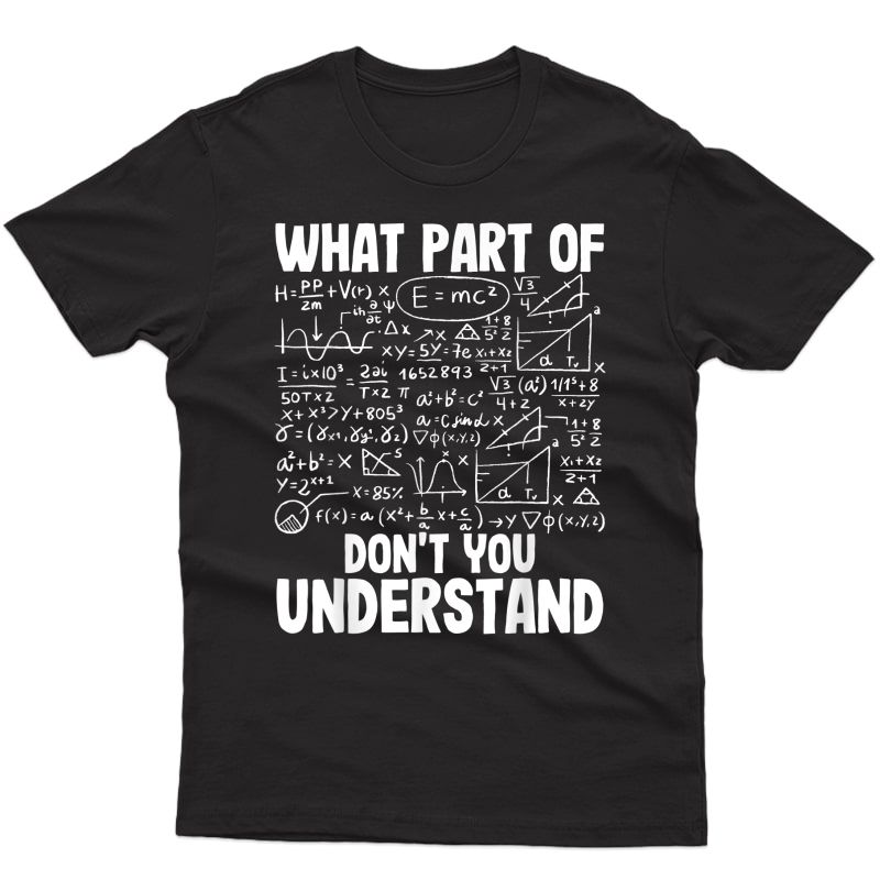 What Part Dont You Understand | Funny Science Engineer Gift T-shirt