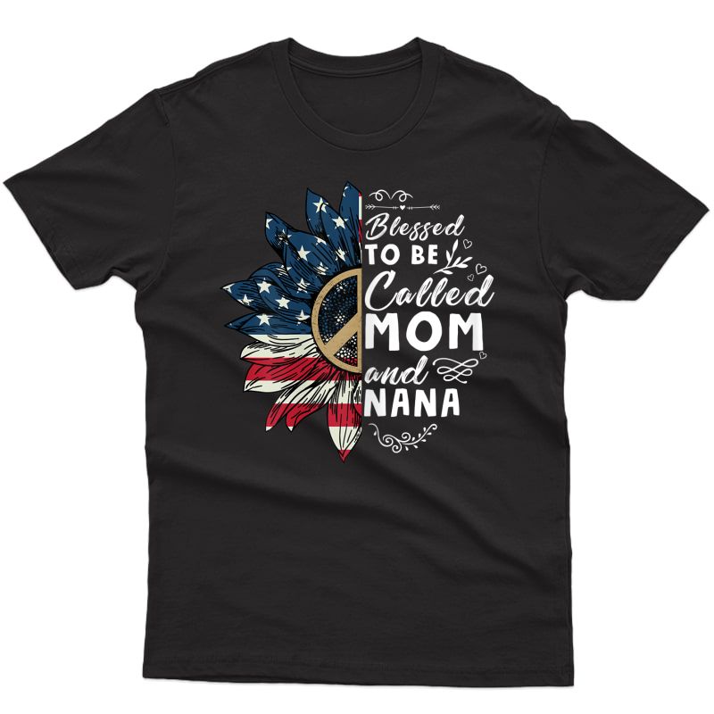  Blessed To Be Called Mom And Nana 4th Of July Tshirt Gifts