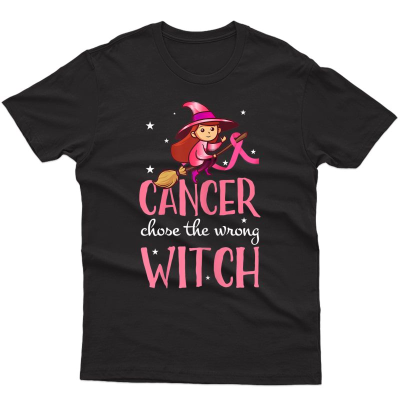  Cancer Chose The Wrong Witch Breast Cancer Halloween Witch T-shirt