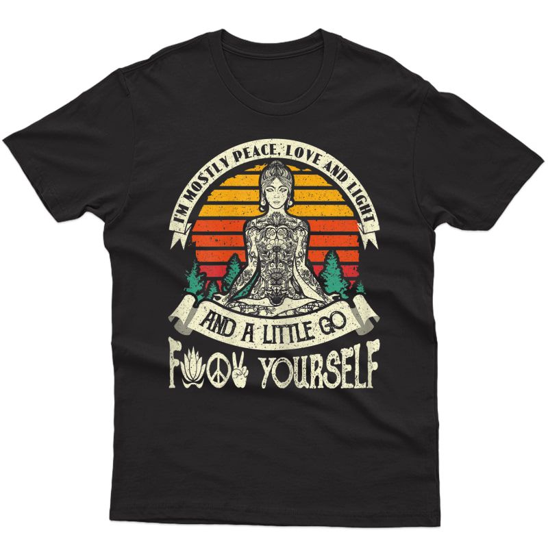  I'm Mostly Peace Love And Light & A Little Go Yoga T-shirt