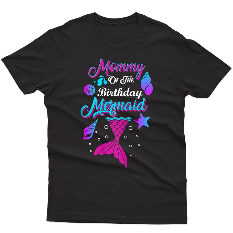 Mommy Of The Birthday Mermaid Birthday Party Mermaid Mommy T-shirt