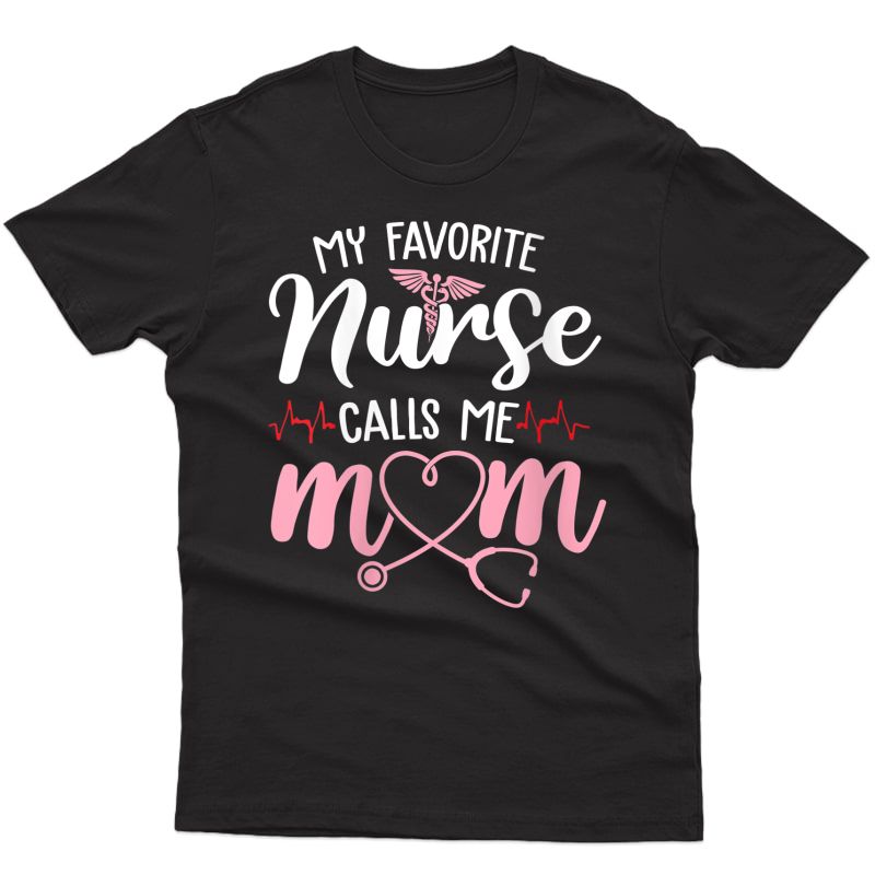  My Favorite Nurse Calls Me Mom Flowers Cute Gift T-shirt