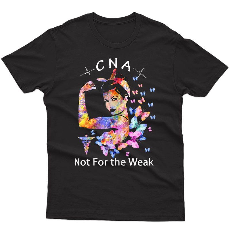  Strong Woman Cna Not For The Weak Butterfly Nurse Tshirt