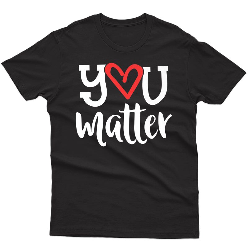 You Matter Tea Heart Kindness Gift Counselor School Premium T-shirt